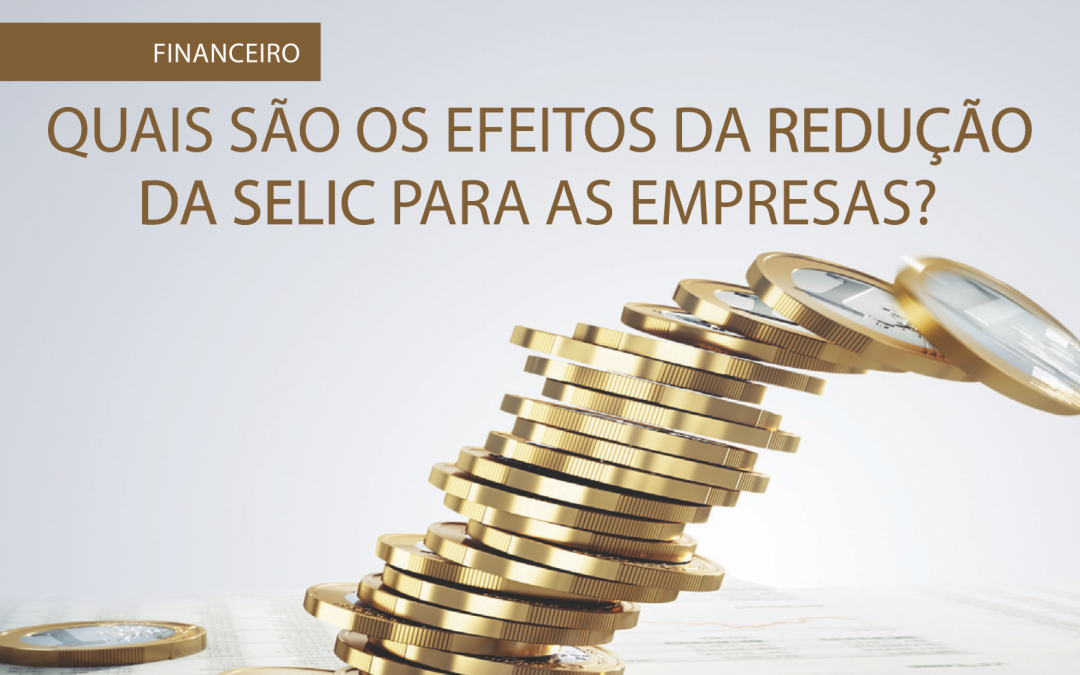 Efeitos da redução da Selic para as empresas