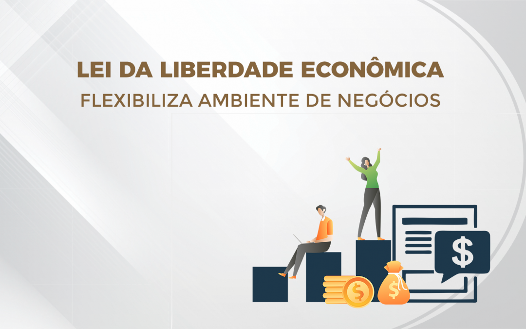 Lei da Liberdade Econômica flexibiliza ambiente de negócios