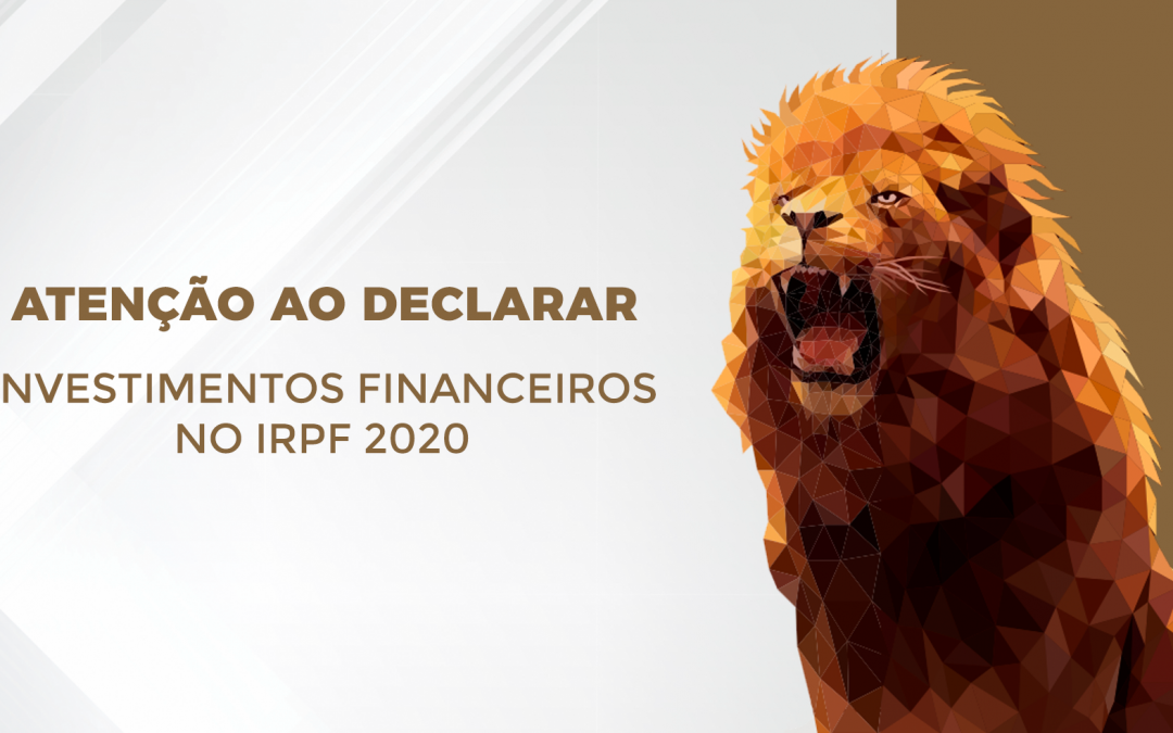 Atenção ao declarar investimentos financeiros no IRPF 2020