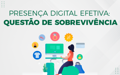 Presença Digital Efetiva: Questão de sobrevivência