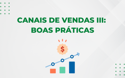 CANAIS DE VENDAS III: BOAS PRÁTICAS