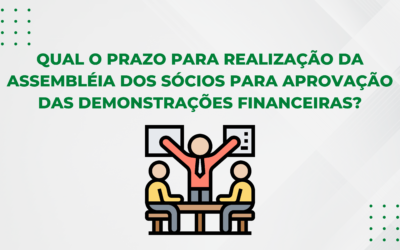 QUAL O PRAZO PARA REALIZAÇÃO DA ASSEMBLÉIA DOS SÓCIOS PARA APROVAÇÃO DAS DEMONSTRAÇÕES FINANCEIRAS?