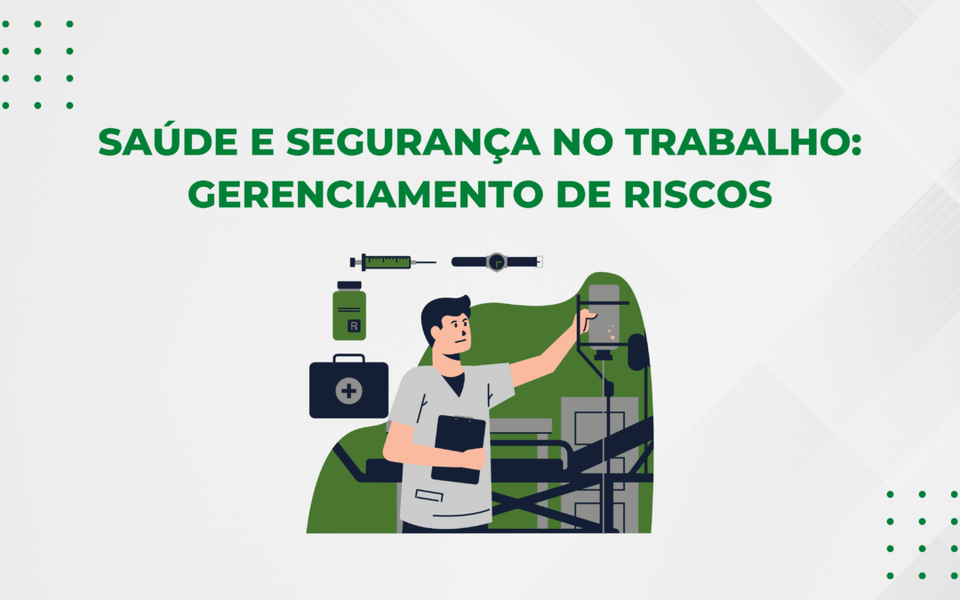 SAÚDE E SEGURANÇA NO TRABALHO: GERENCIAMENTO DE RISCOS